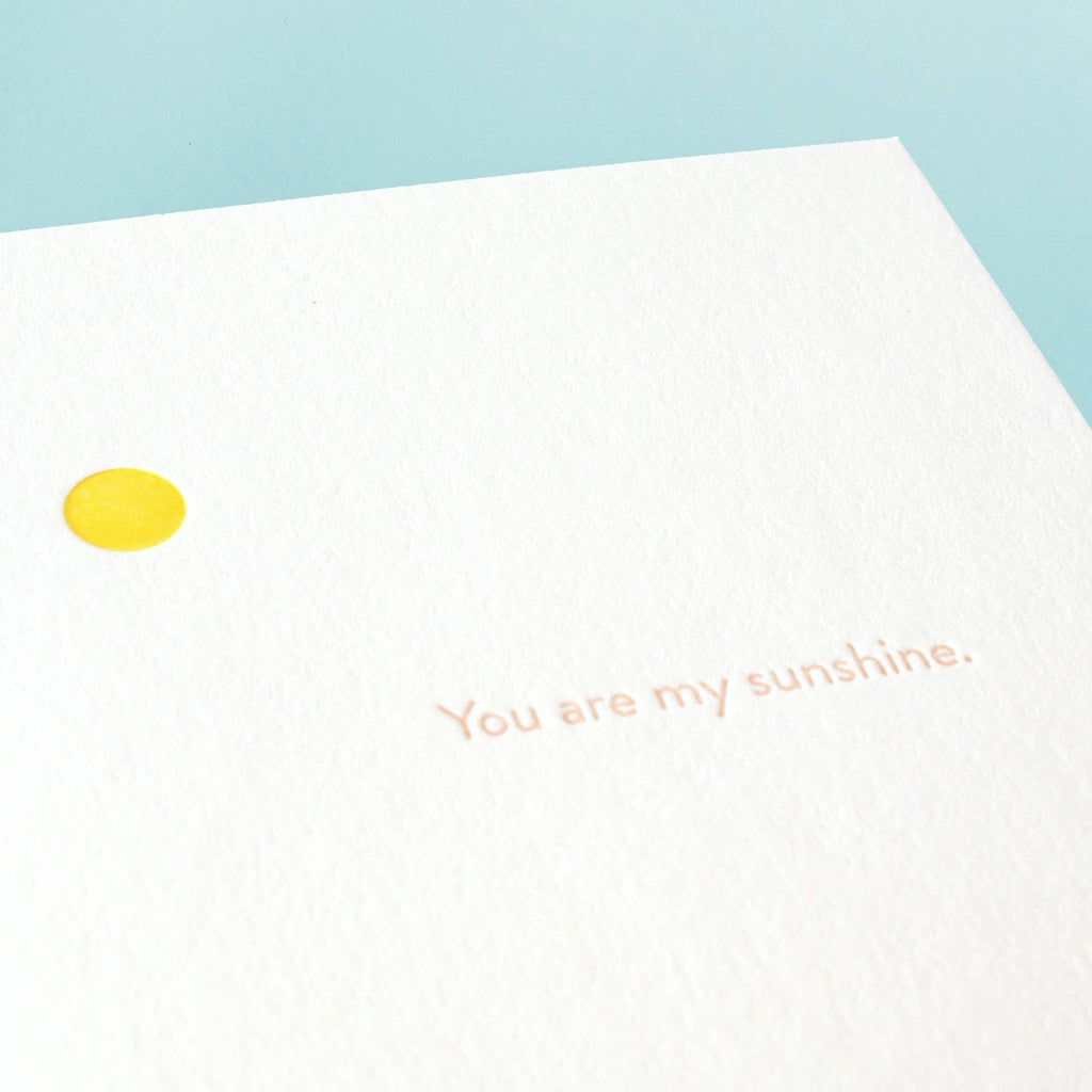 Shorthand Press - You Are My Sunshine - Letterpress Greeting Card