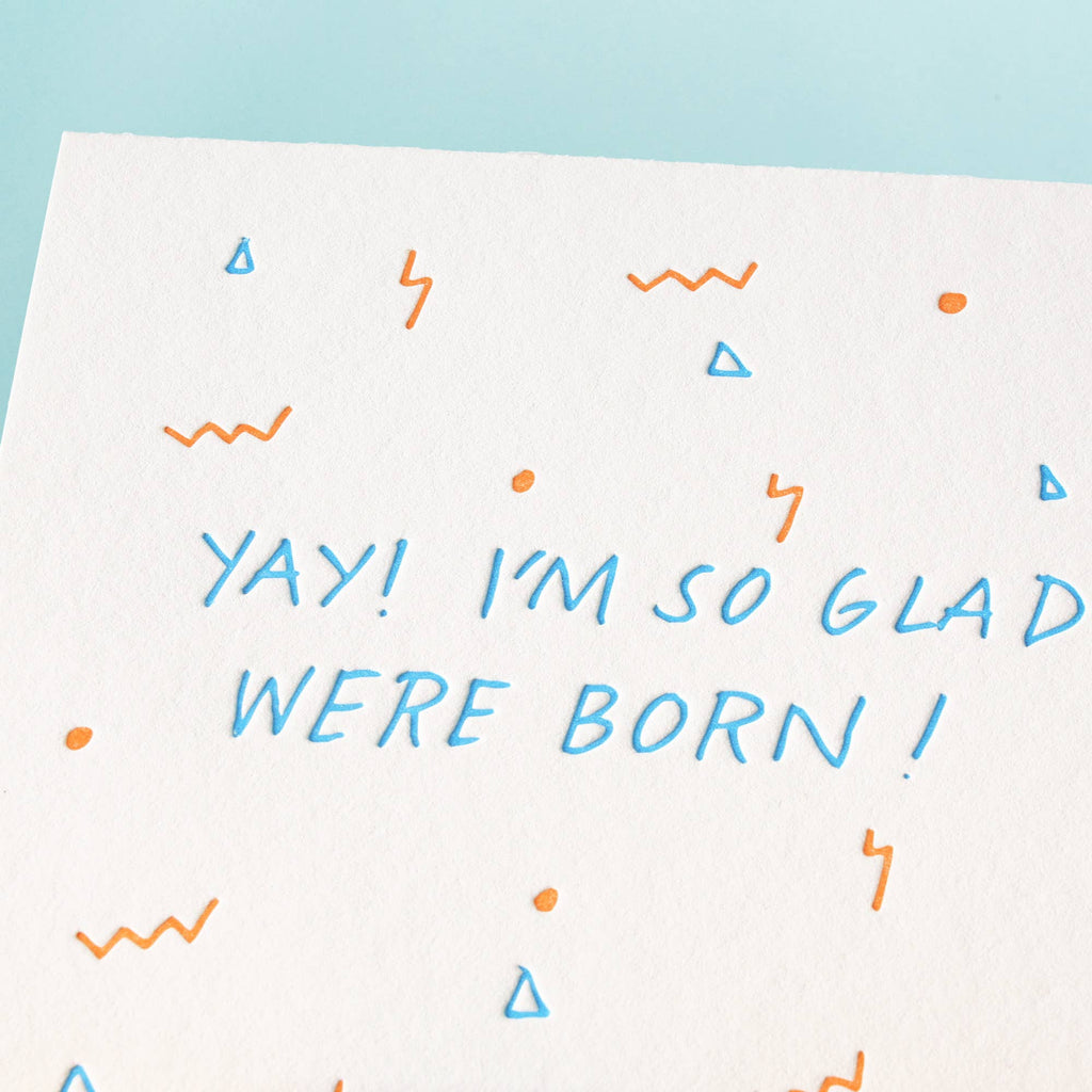 Shorthand Press - So Glad You Were Born - Letterpress Greeting Card