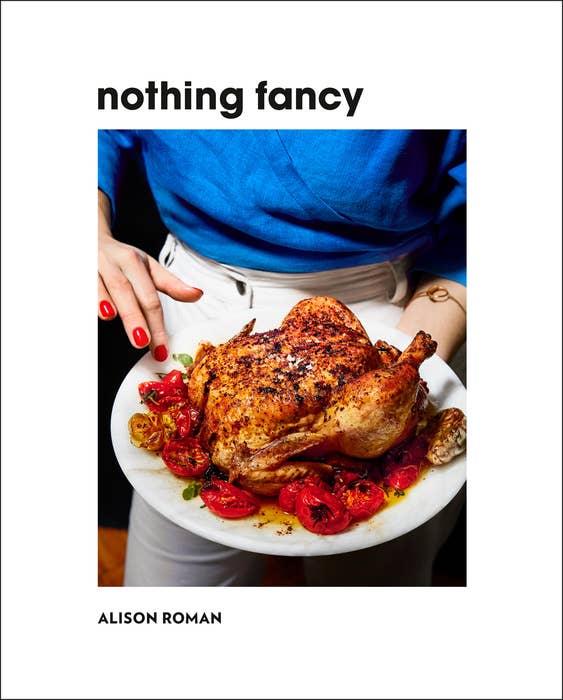 Nothing Fancy Cookbook by Alison Roman