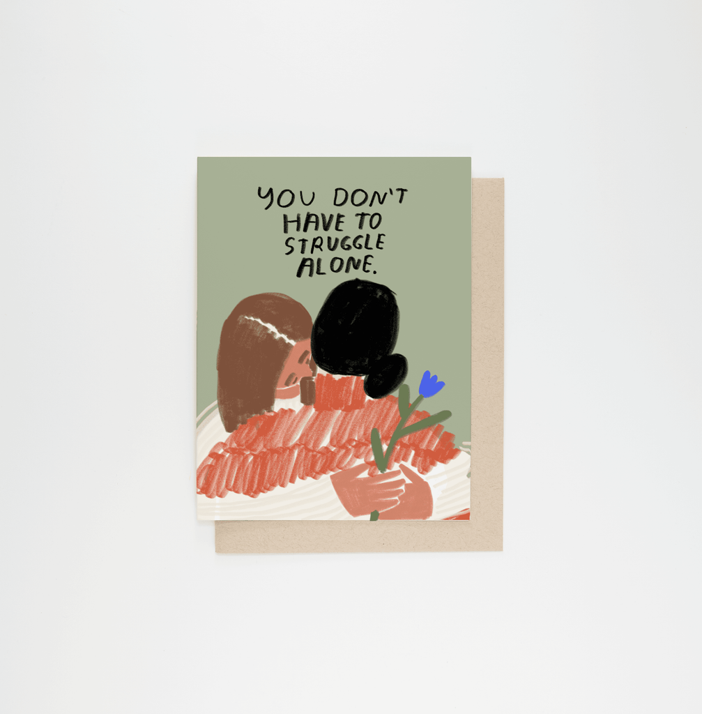 People I've Loved - You Don't Have To Struggle Alone Card