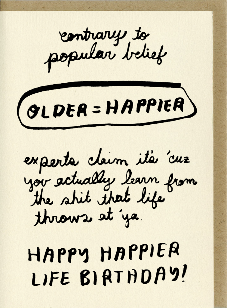 People I’ve Loved - Older = Happier Birthday Card