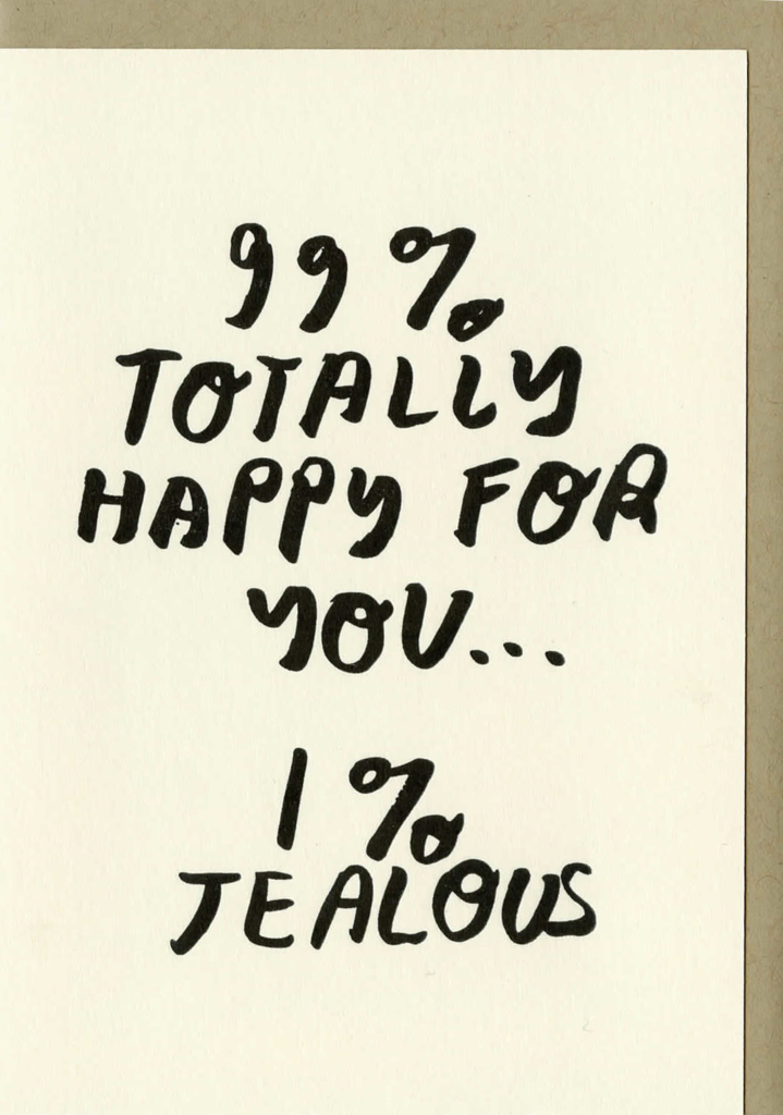 People I’ve Loved- 99% Happy For You Card