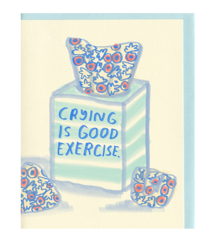 People I’ve Loved - Crying Is Good Exercise Card